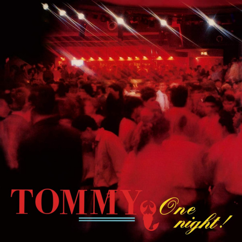 TOMMY - ONE NIGHT!TOMMY - ONE NIGHT.jpg